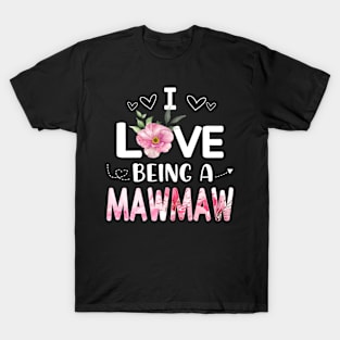 i love being a mawmaw T-Shirt